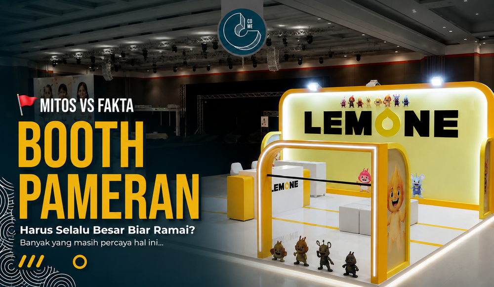 Booth Pameran Harus Selalu Besar Biar Ramai? Ini Mitos Atau Fakta