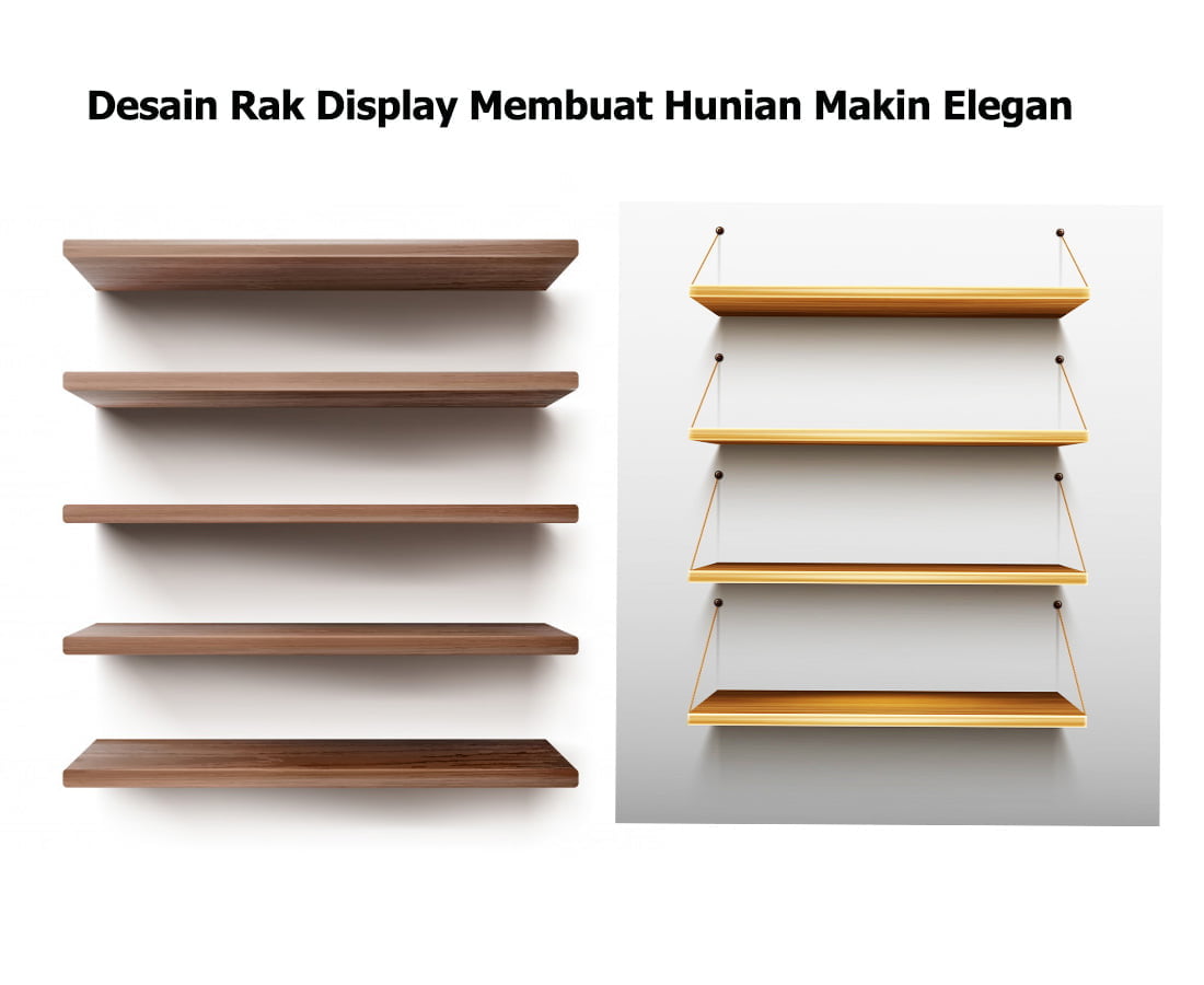 Desain Rak Display Membuat Hunian Makin Elegan